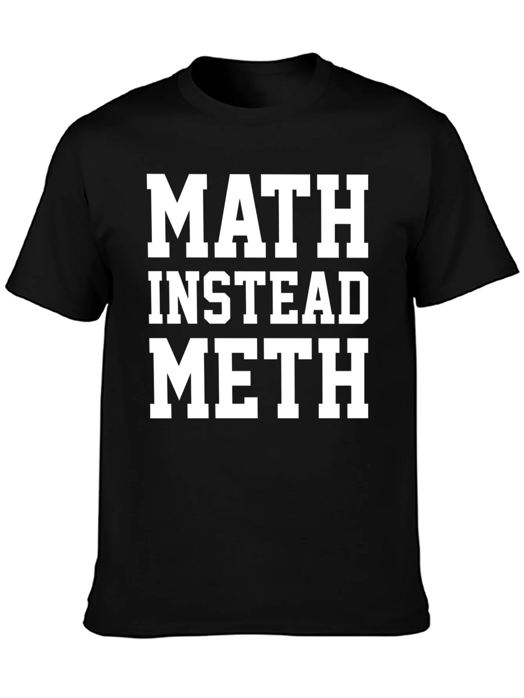 Math Instead Meth Slogan T-Shirt product image 3
