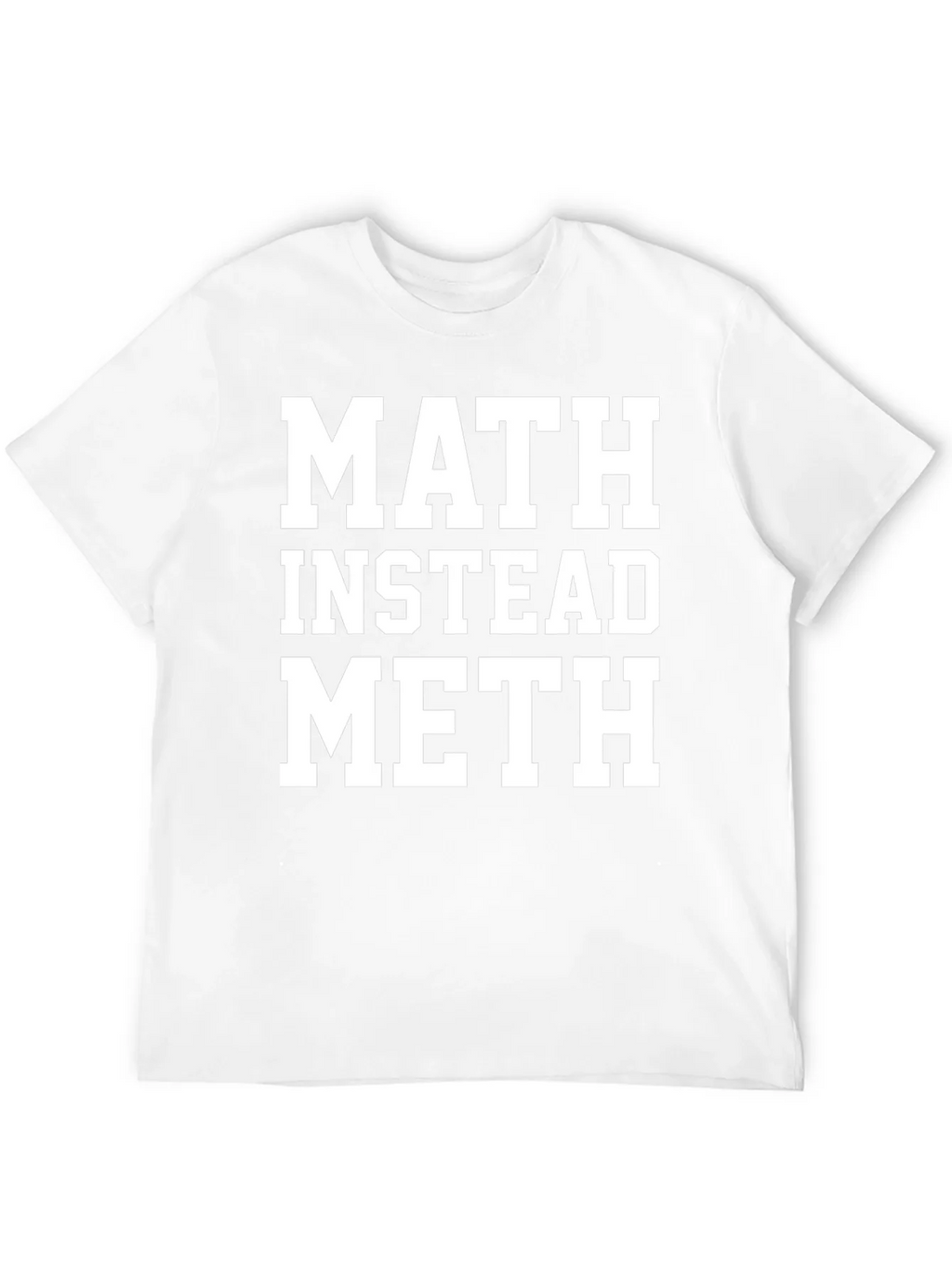 Math Instead Meth Slogan T-Shirt product image 11