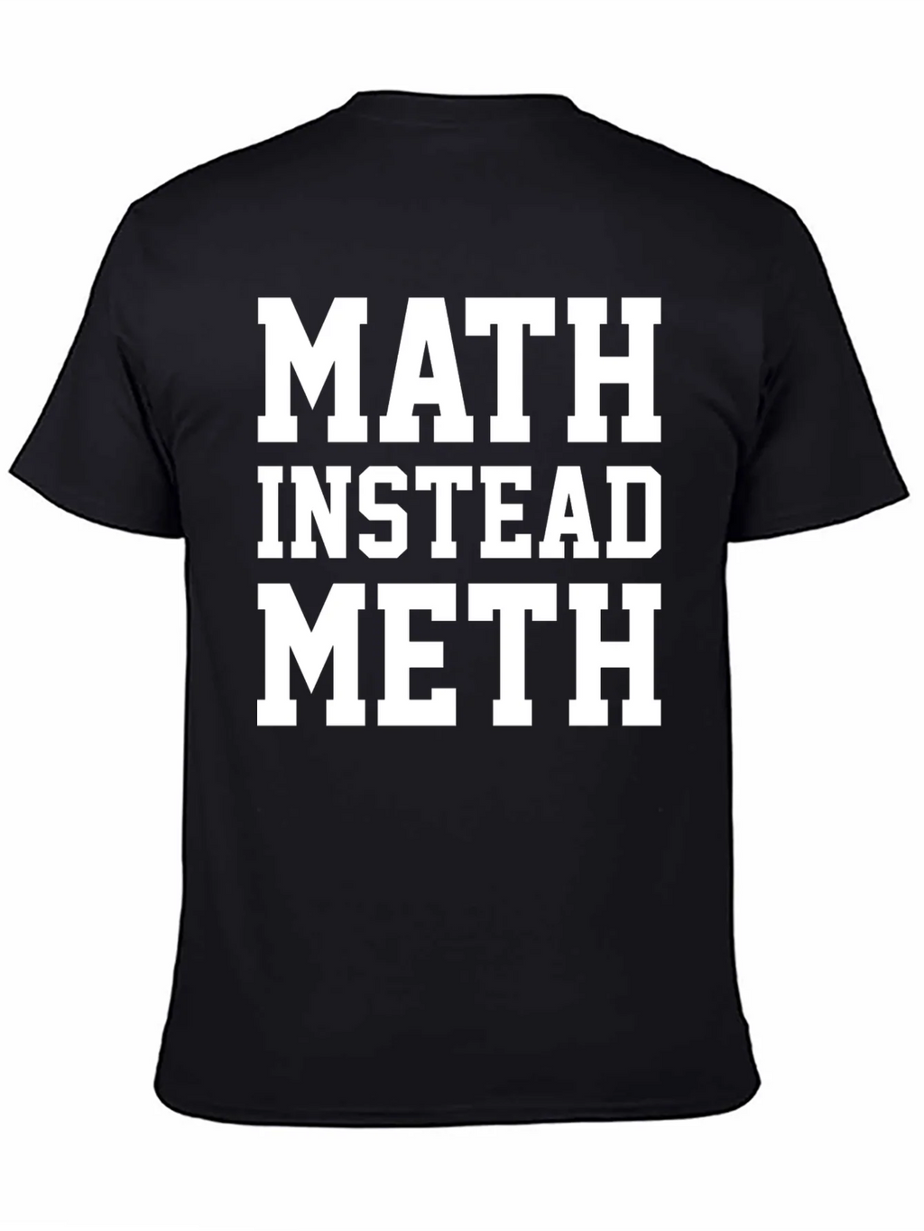 Math Instead Meth Slogan T-Shirt product image 4