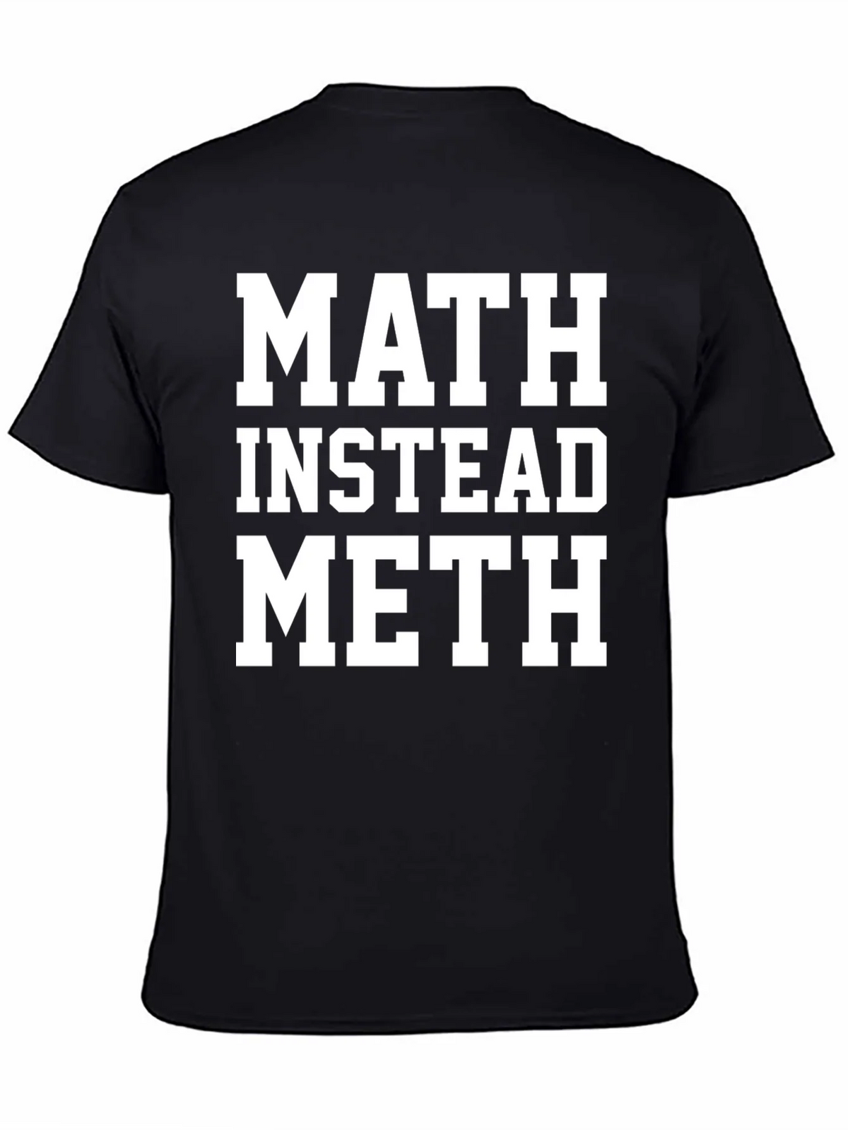 Math Instead Meth Slogan T-Shirt product image 4