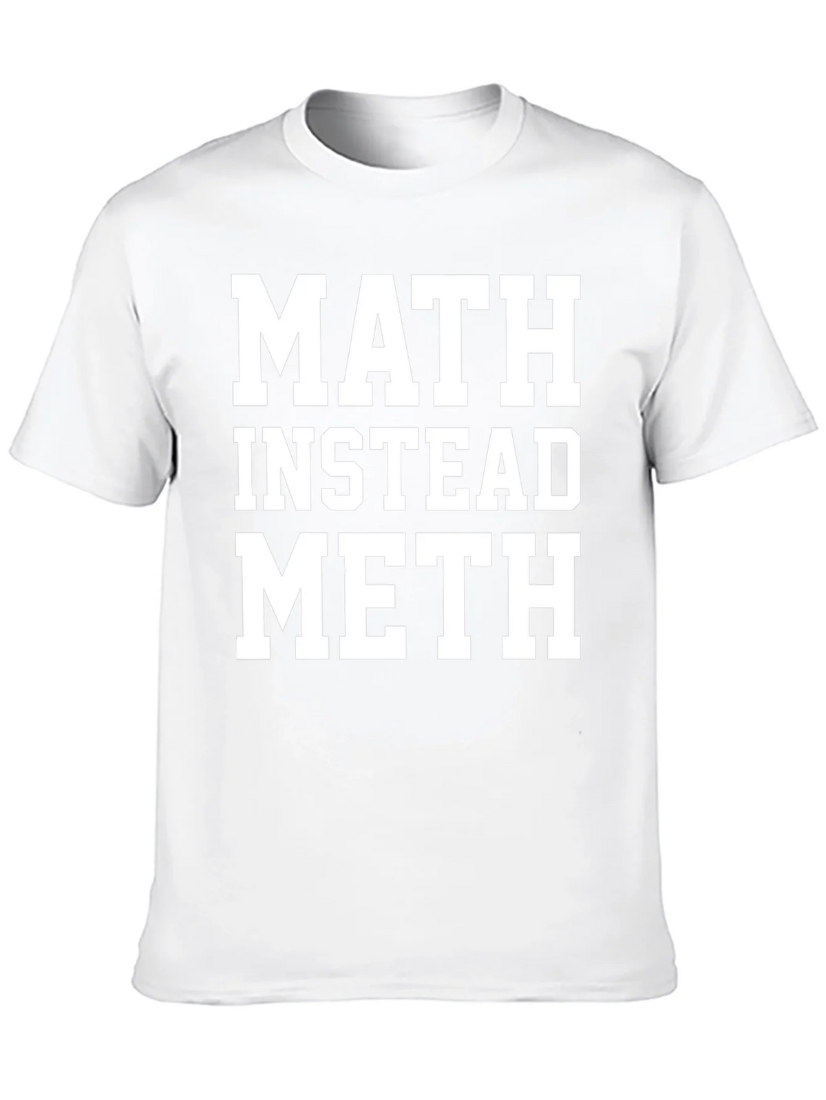 Math Instead Meth Slogan T-Shirt product image 9