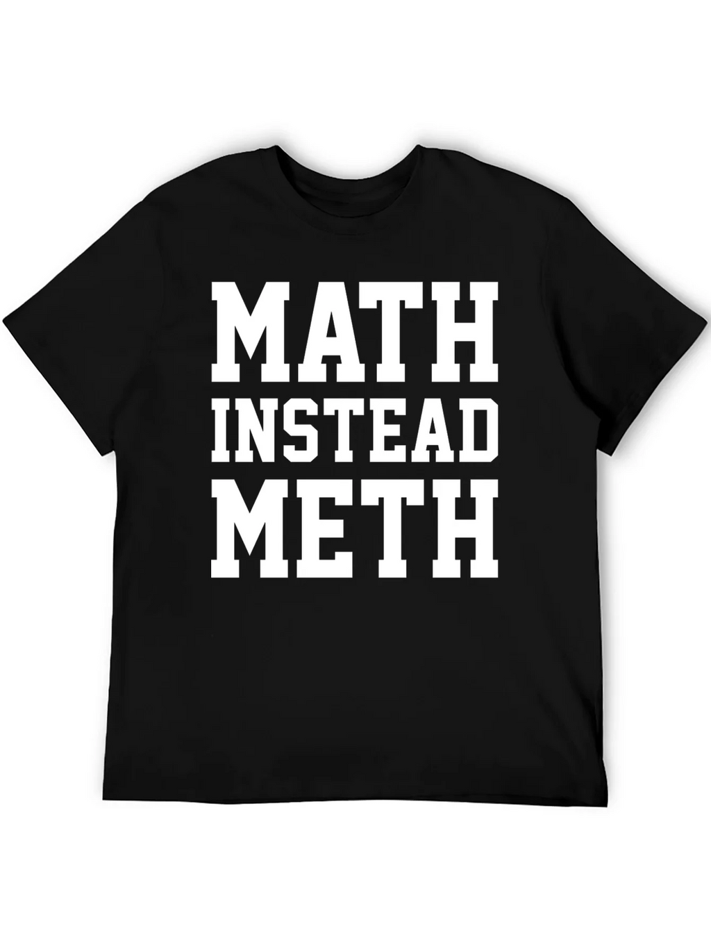 Math Instead Meth Slogan T-Shirt product image 5