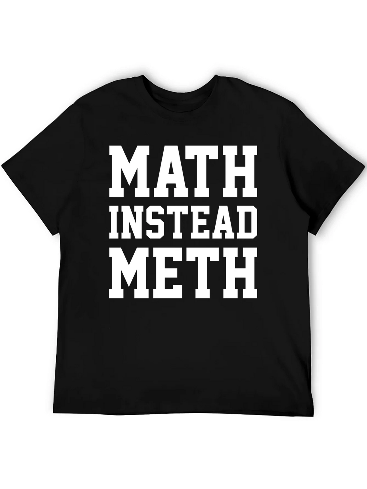 Math Instead Meth Slogan T-Shirt product image 5