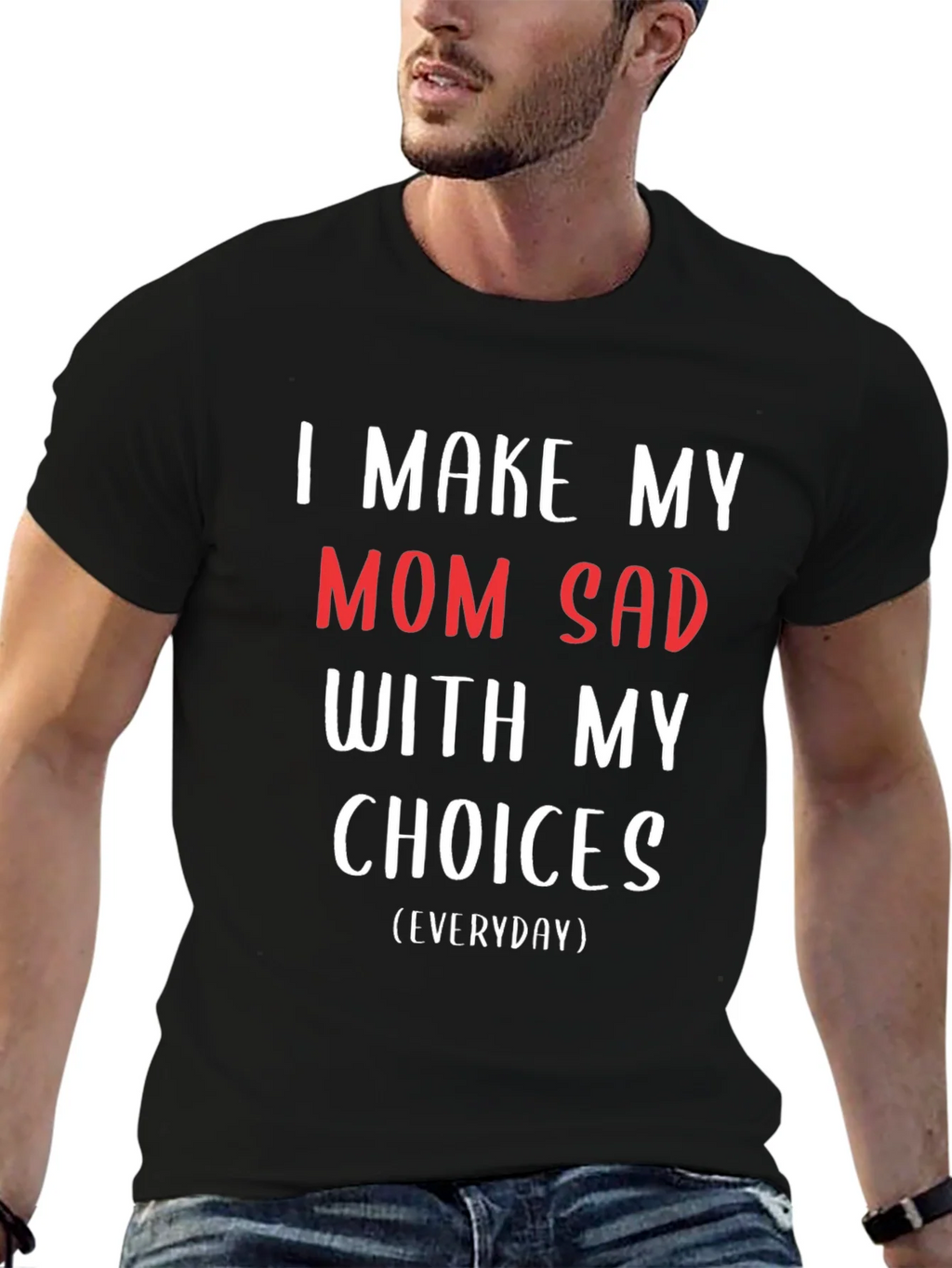 I Make My Mom Sad T-Shirt - Humorous Graphic Tee product image 6
