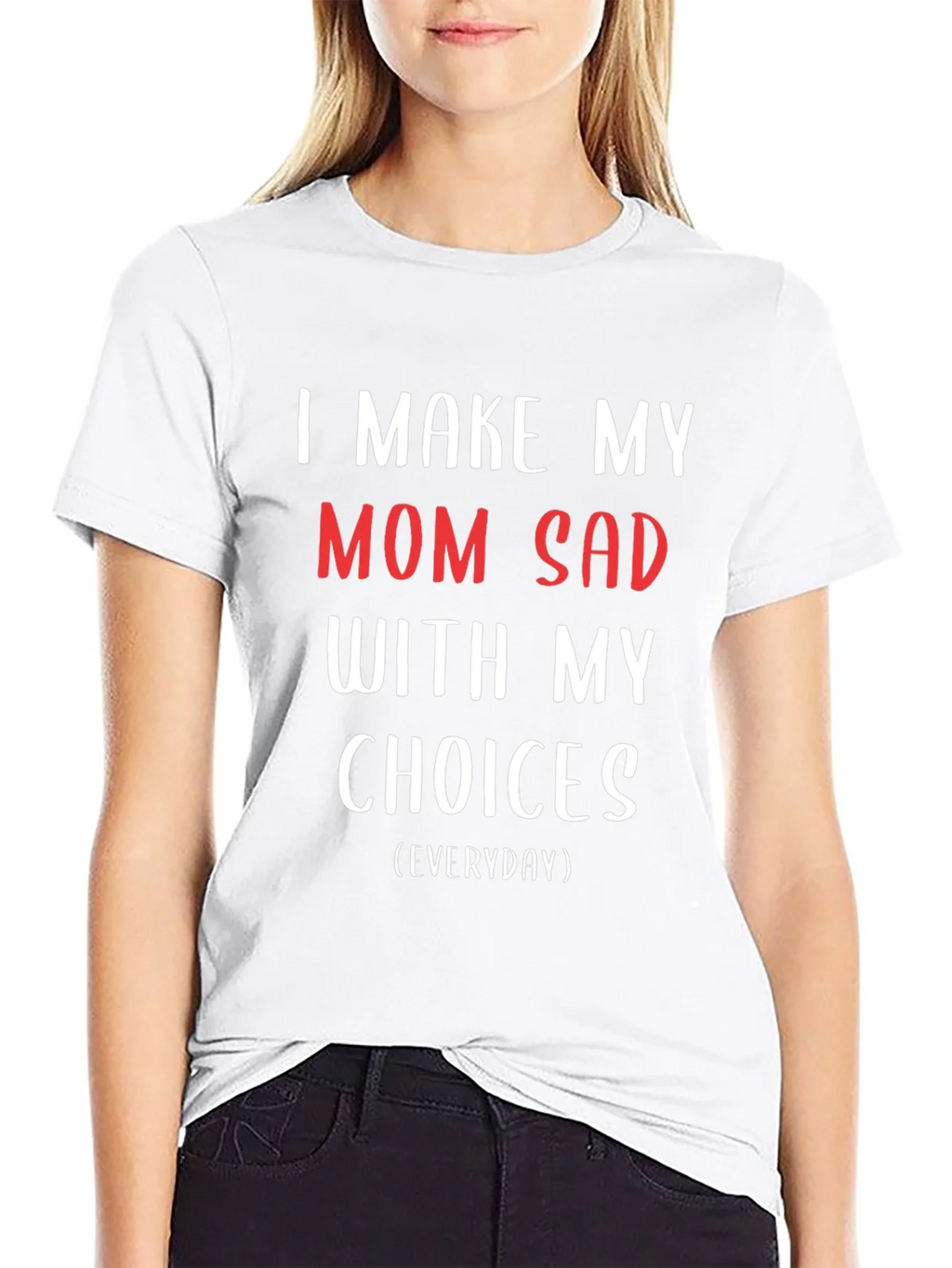 I Make My Mom Sad T-Shirt - Humorous Graphic Tee product image 8
