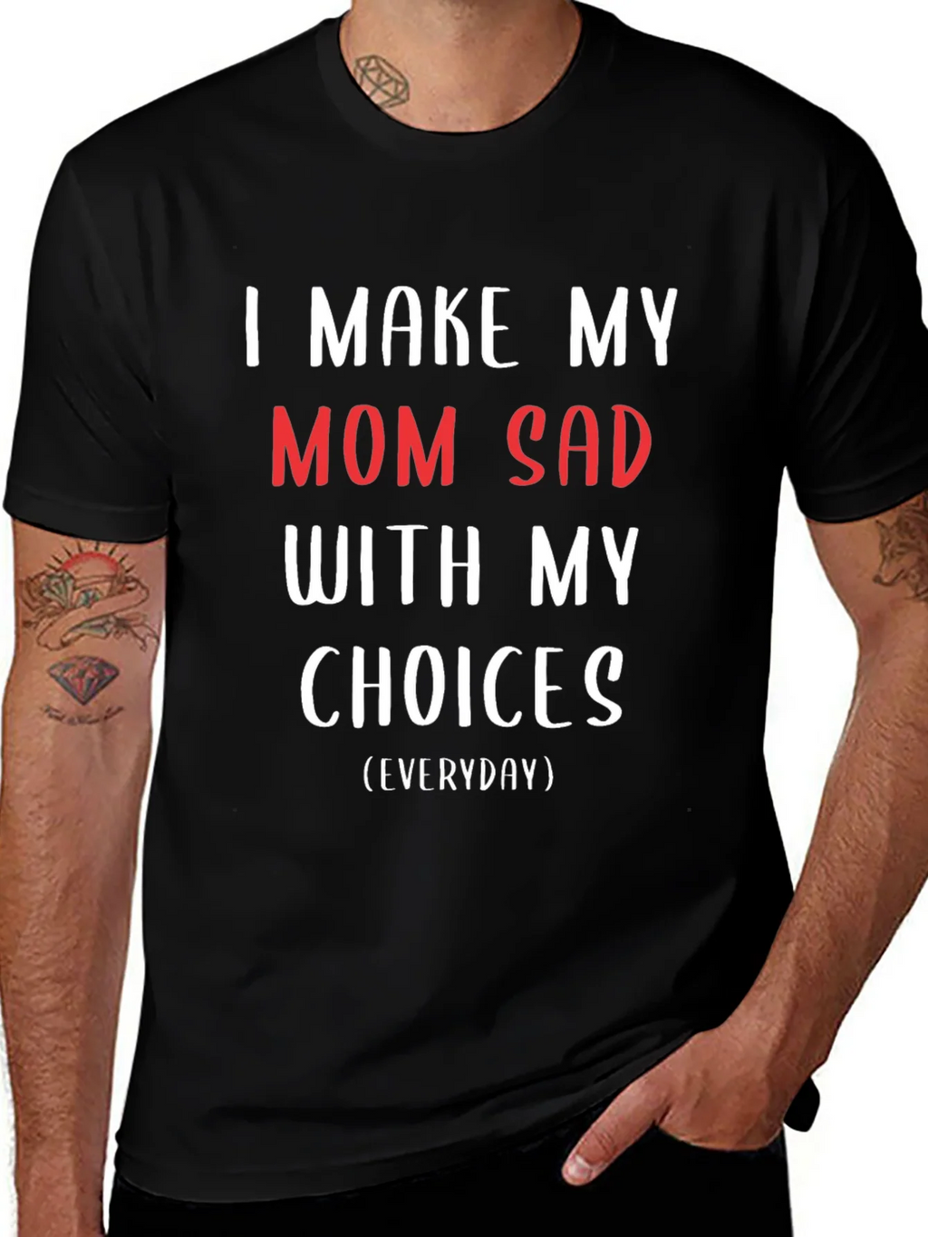 I Make My Mom Sad T-Shirt - Humorous Graphic Tee product image 1
