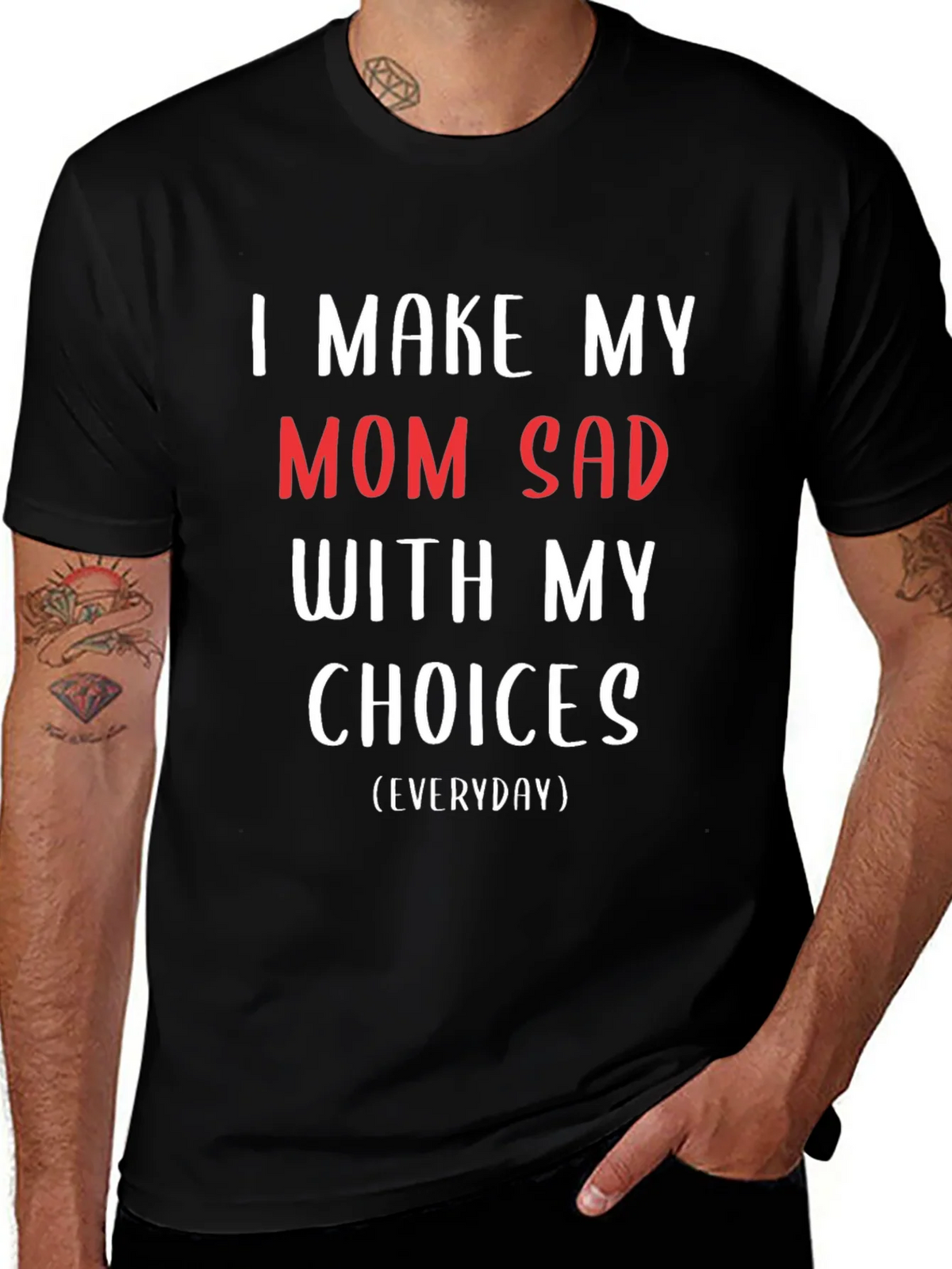 I Make My Mom Sad T-Shirt - Humorous Graphic Tee product image 1