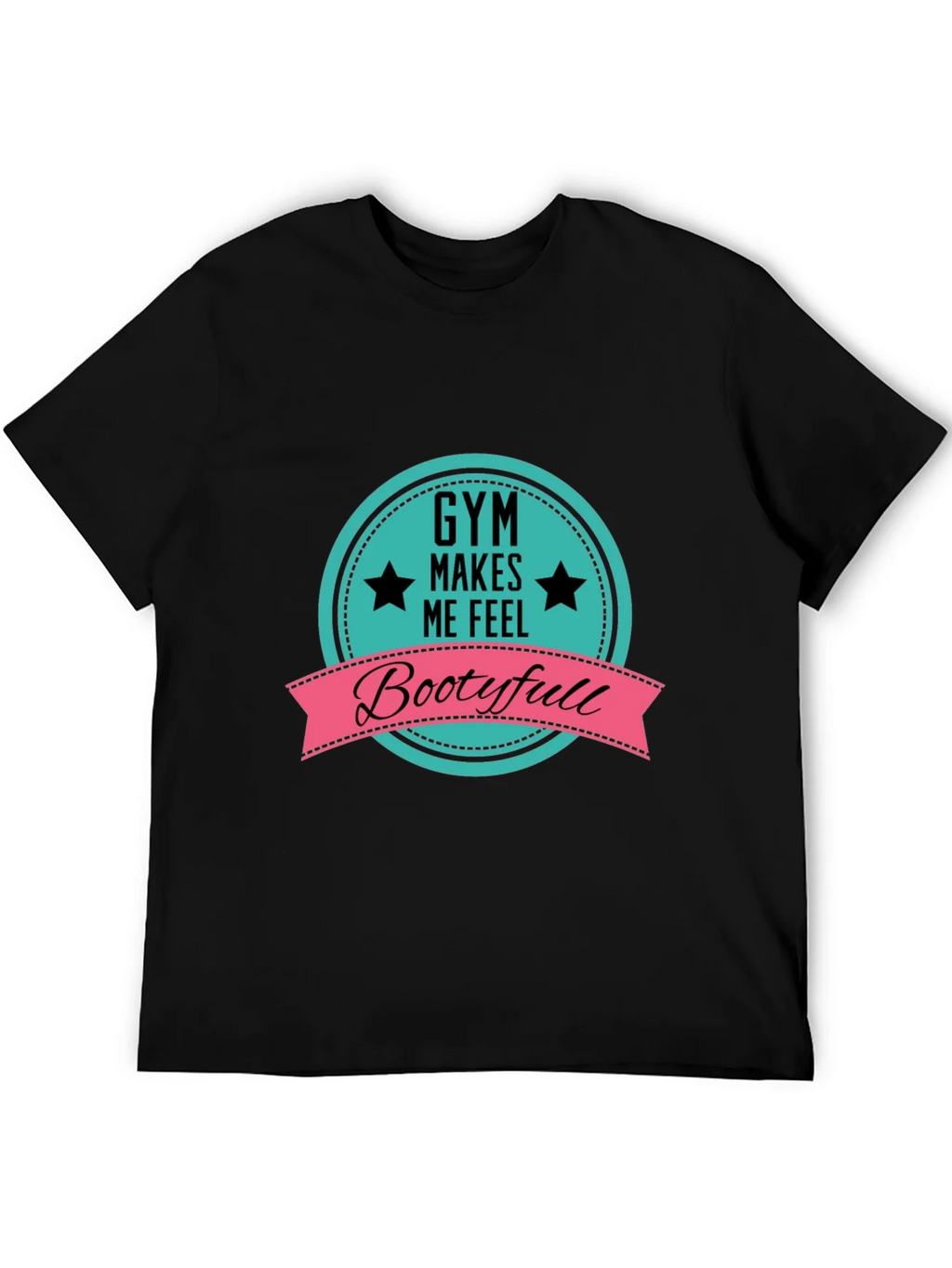 Gym Makes Me Feel Bootyfull T-Shirt product image 5