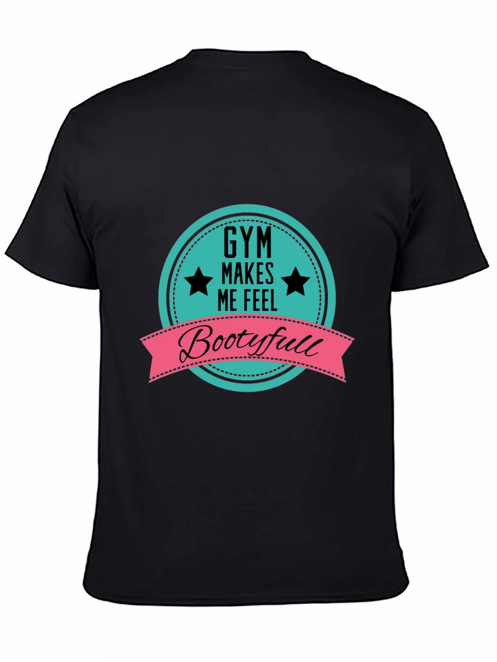 Gym Makes Me Feel Bootyfull T-Shirt product image 4
