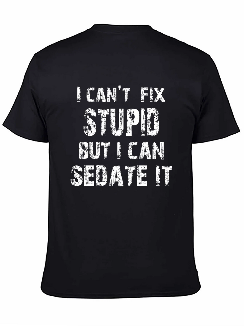 I Cant Fix Stupid Sedate It Black Graphic T-Shirt product image 4