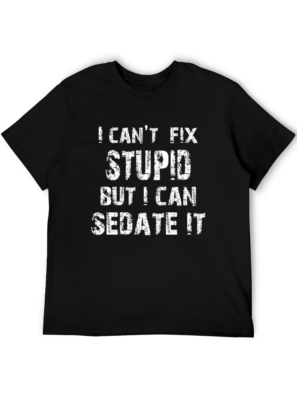 I Cant Fix Stupid Sedate It Black Graphic T-Shirt product image 5