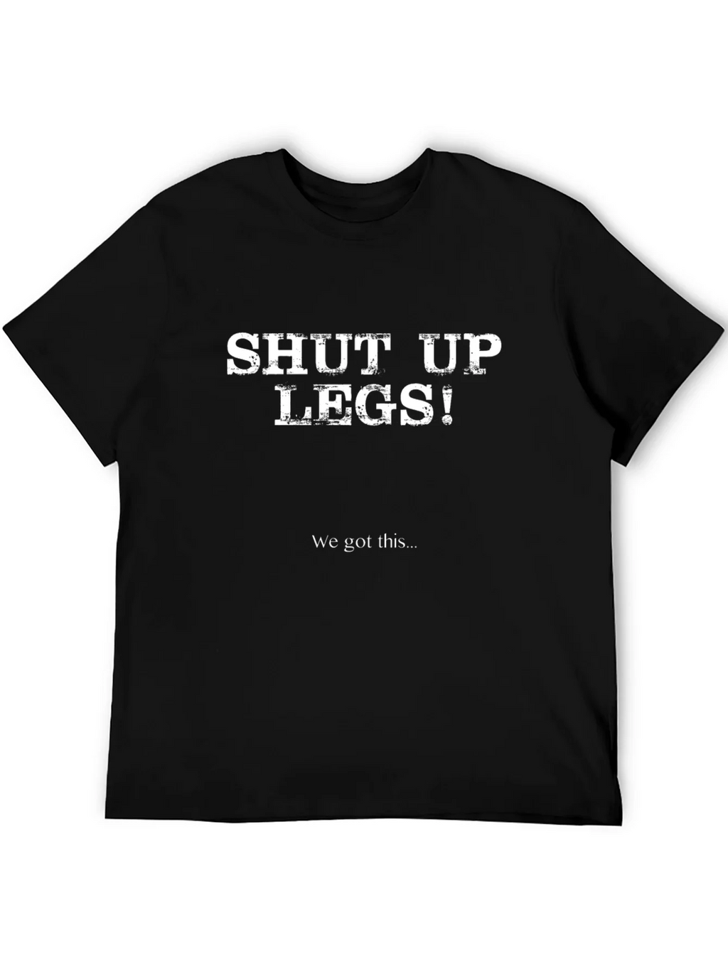 Shut Up Legs! Funny Workout T-Shirt product image 5