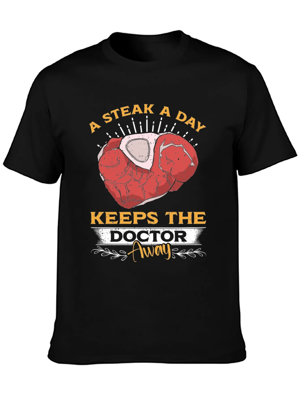 Steak A Day Keeps The Doctor Away T-Shirt product image 3