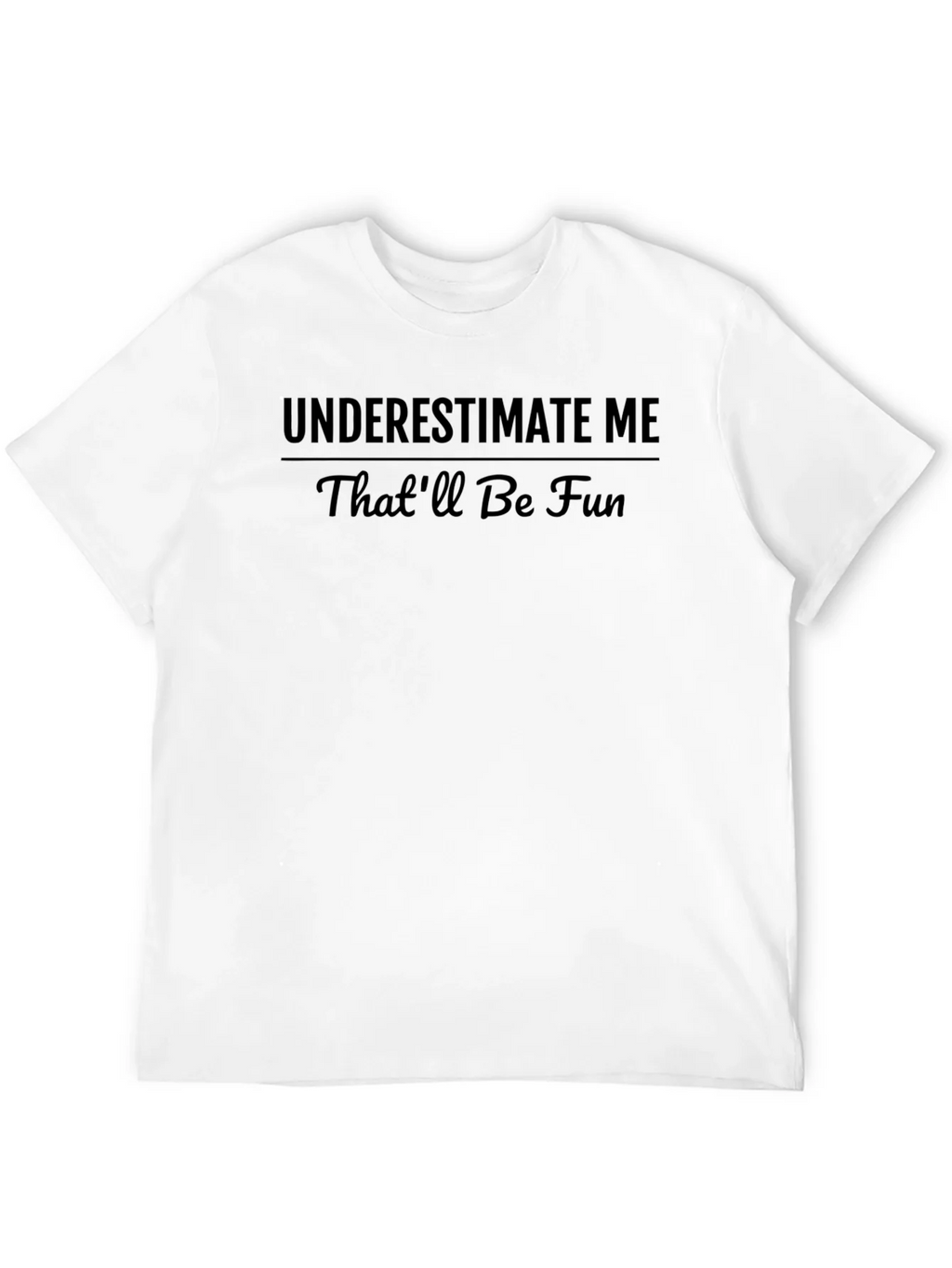 Underestimate Me Funny Graphic T-Shirt product image 11