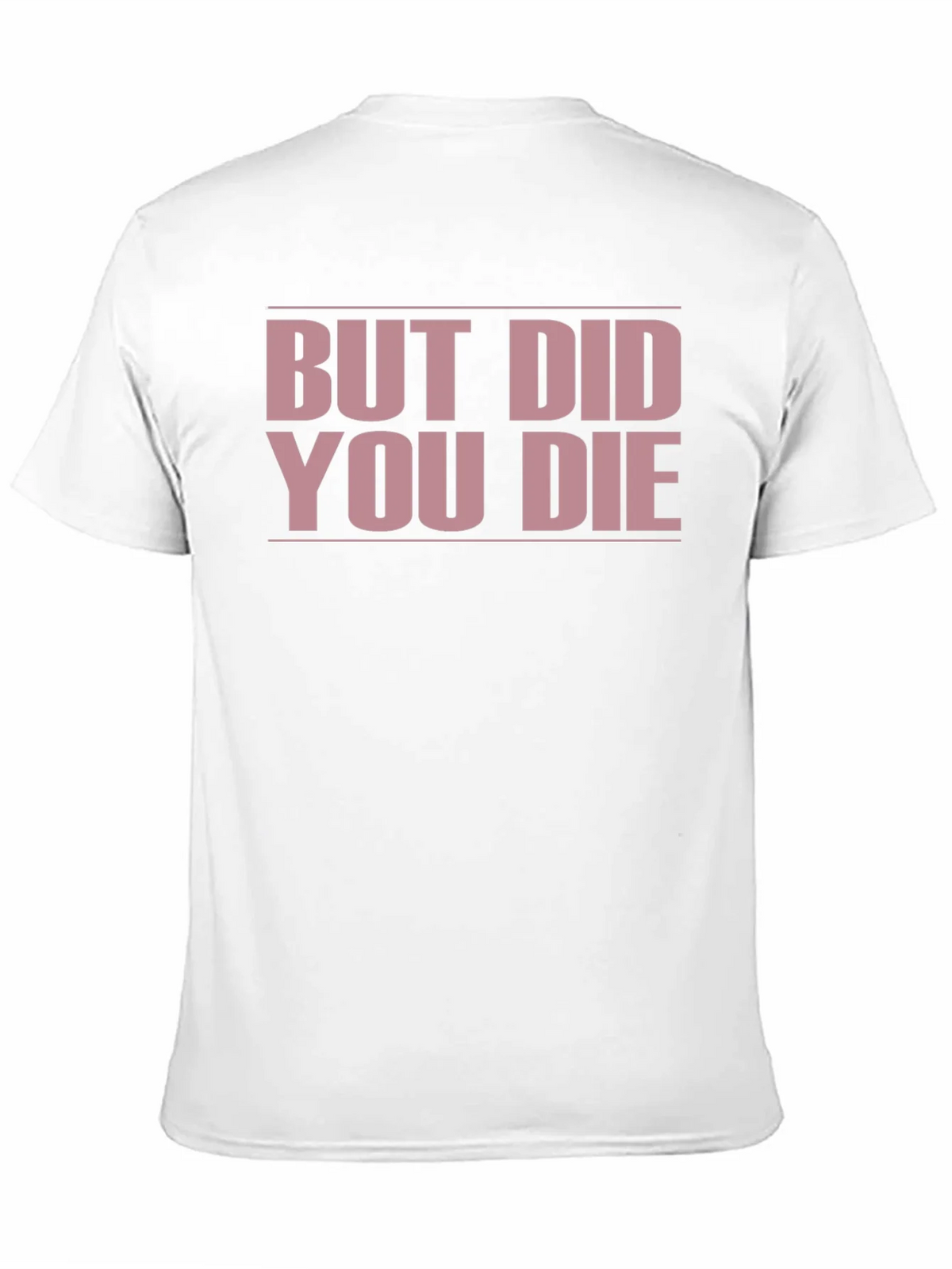But Did You Die? Funny T-Shirt product image 3