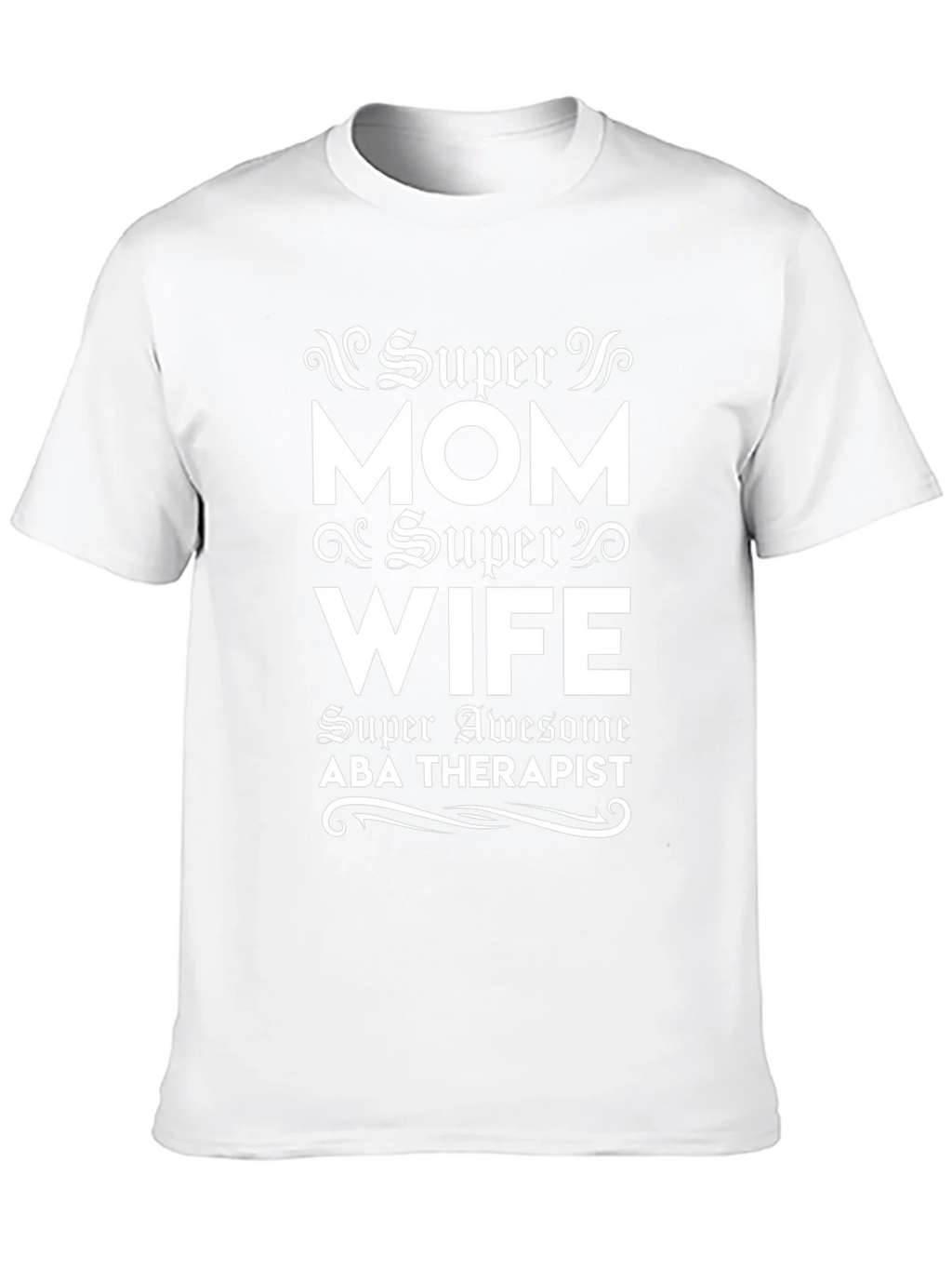 Super Mom Wife ABA Therapist T-Shirt product image 9