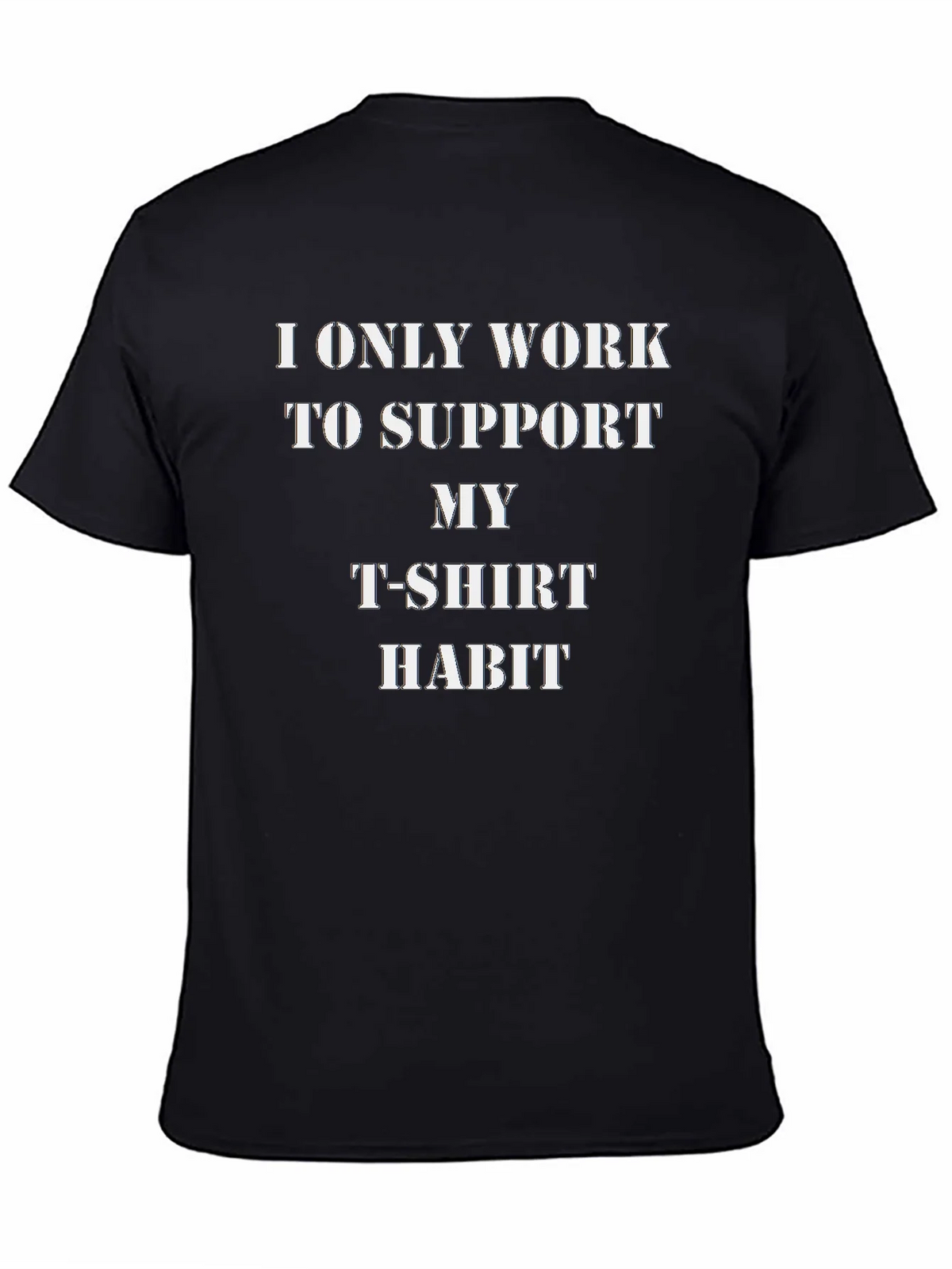 Humorous T-Shirt: I Only Work to Support My Habit product image 4