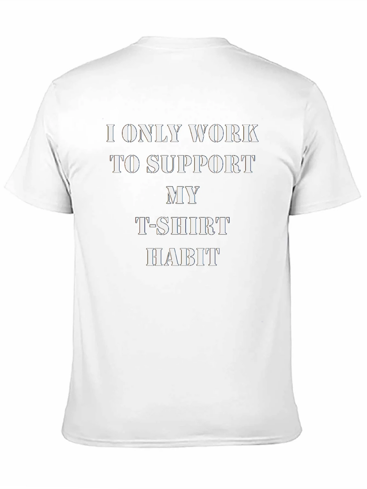 Humorous T-Shirt: I Only Work to Support My Habit product image 10
