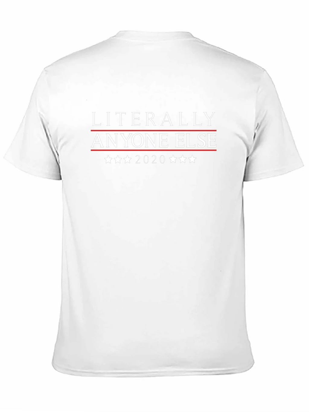 Literally Anyone Else 2020 T-Shirt product image 10