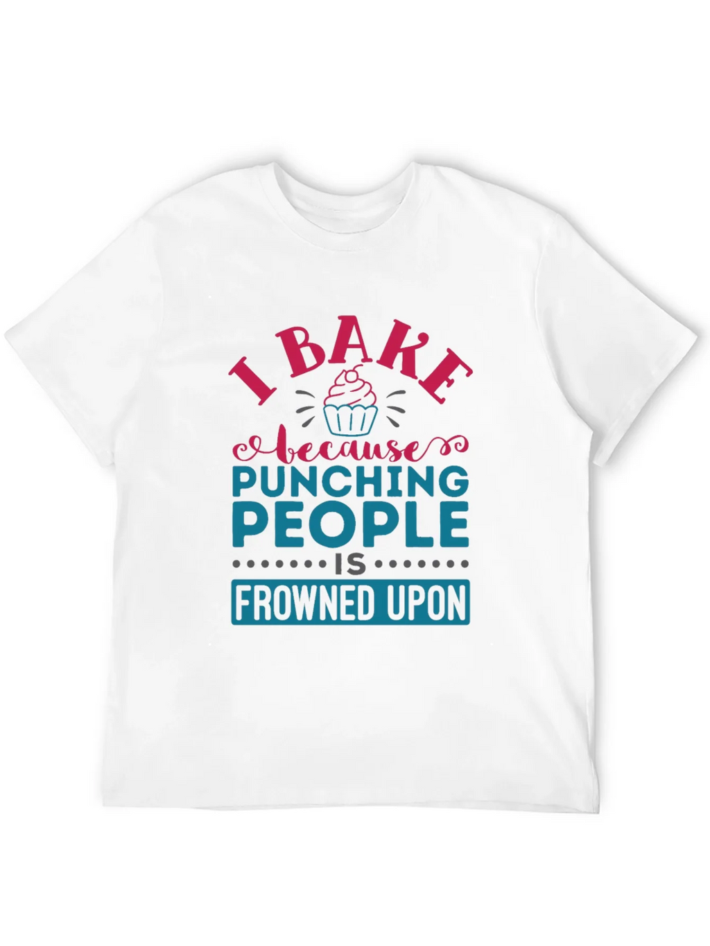 I Bake Because Punching People Is Frowned Upon T-Shirt product image 11