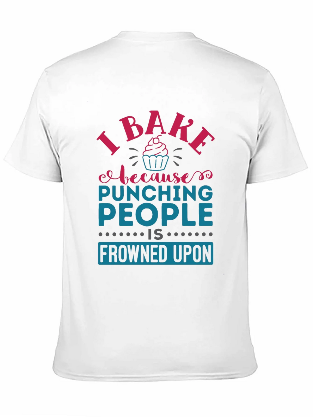 I Bake Because Punching People Is Frowned Upon T-Shirt product image 10
