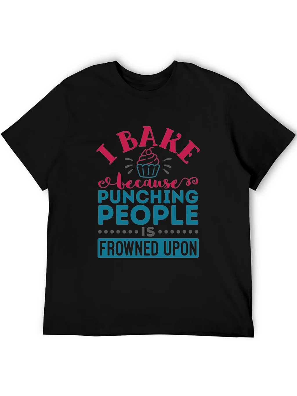I Bake Because Punching People Is Frowned Upon T-Shirt product image 5