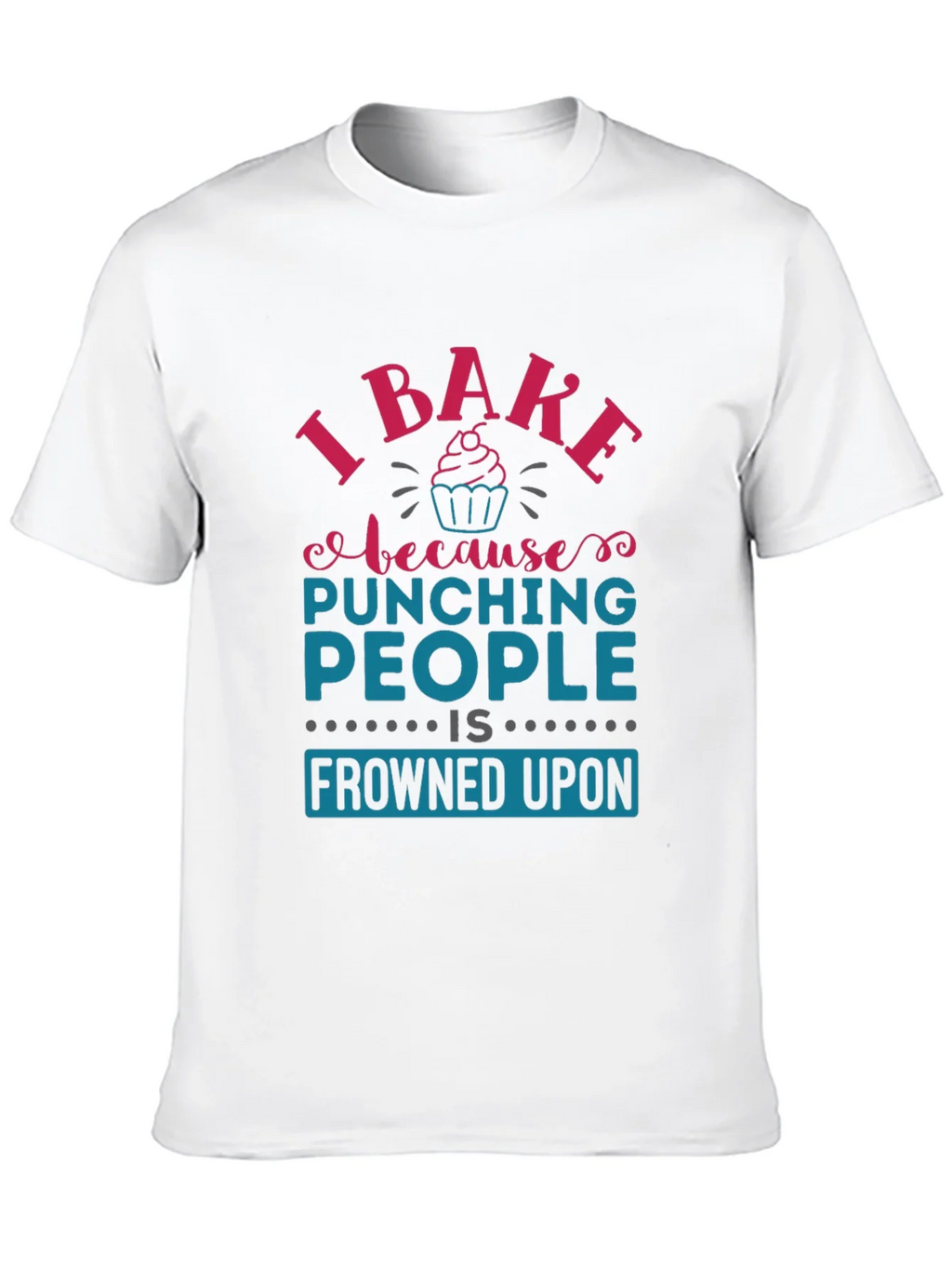 I Bake Because Punching People Is Frowned Upon T-Shirt product image 9