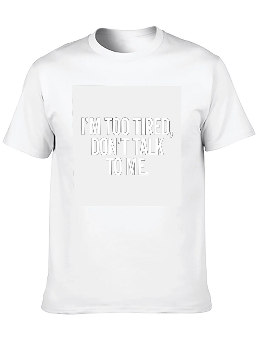 Im Too Tired Dont Talk To Me T-Shirt product image 8