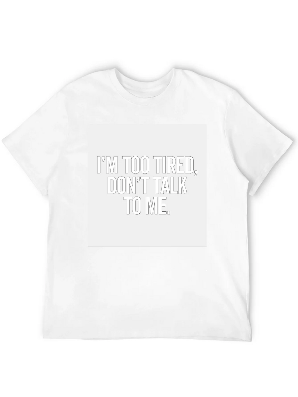 Im Too Tired Dont Talk To Me T-Shirt product image 10