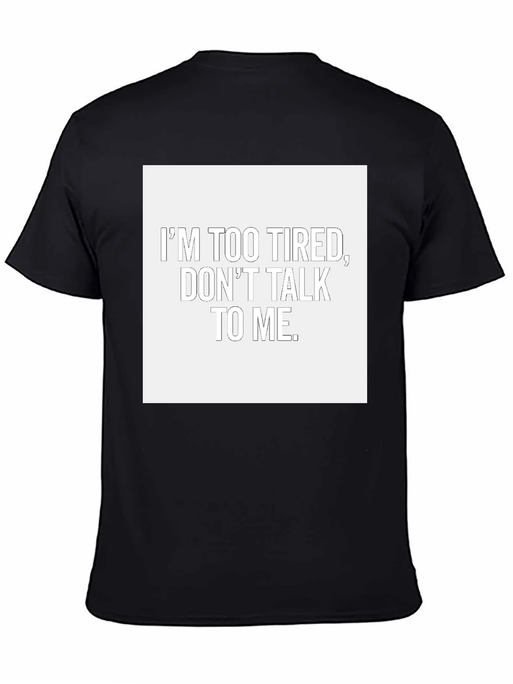 Im Too Tired Dont Talk To Me T-Shirt product image 4