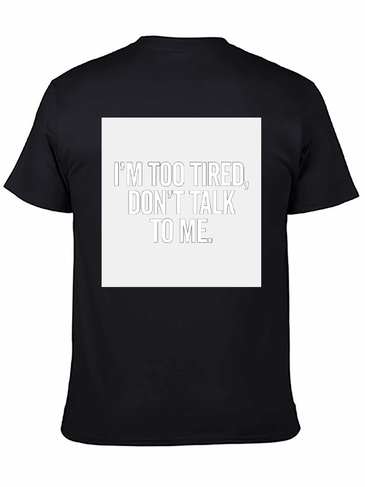 Im Too Tired Dont Talk To Me T-Shirt product image 4