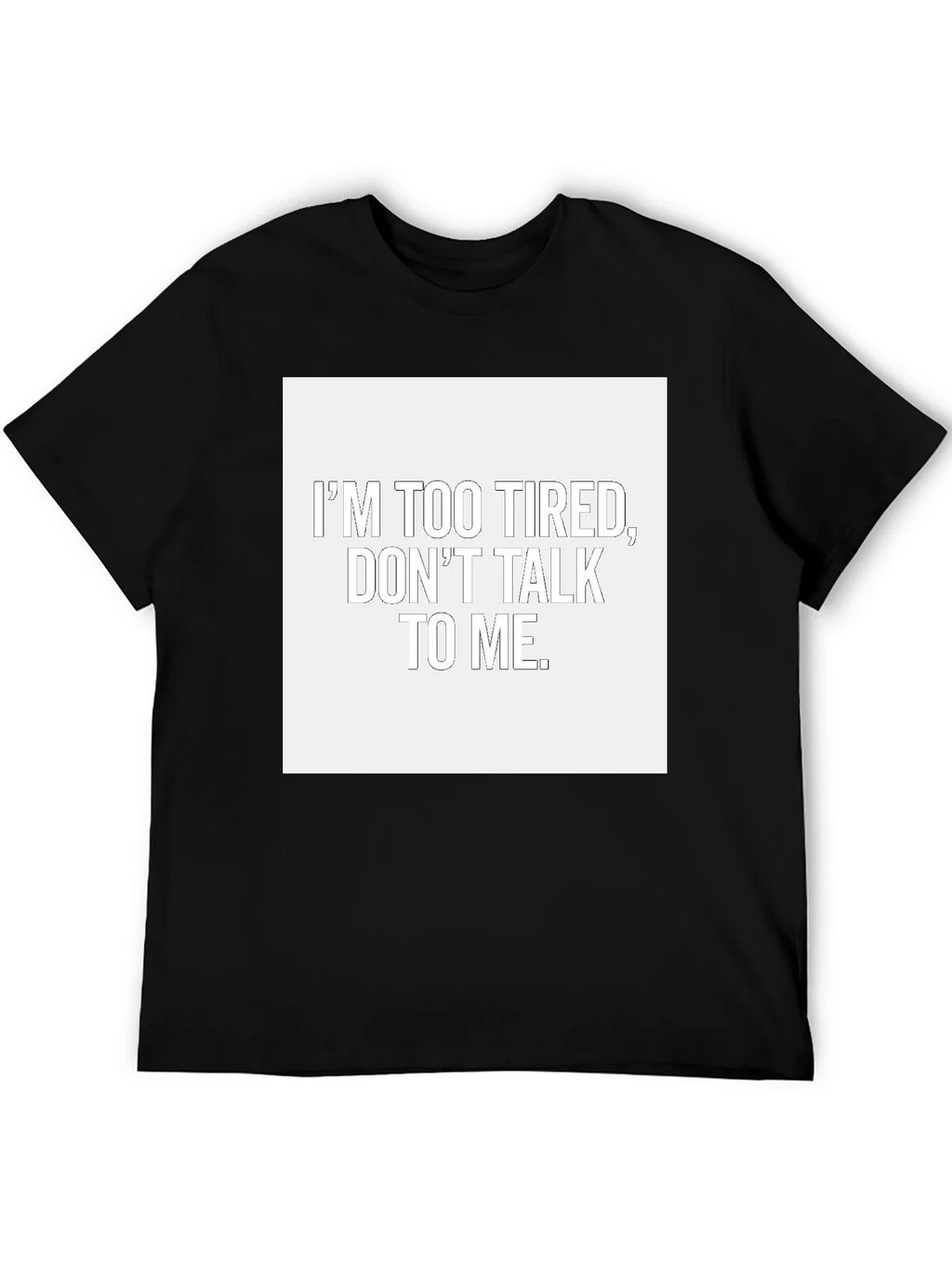 Im Too Tired Dont Talk To Me T-Shirt product image 5