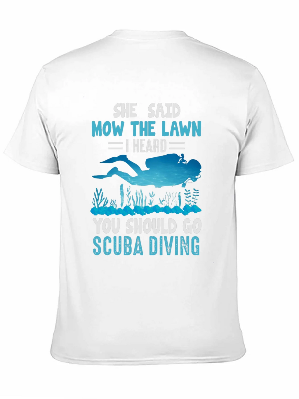 She Said Mow The Lawn Scuba Diving T-Shirt product image 10