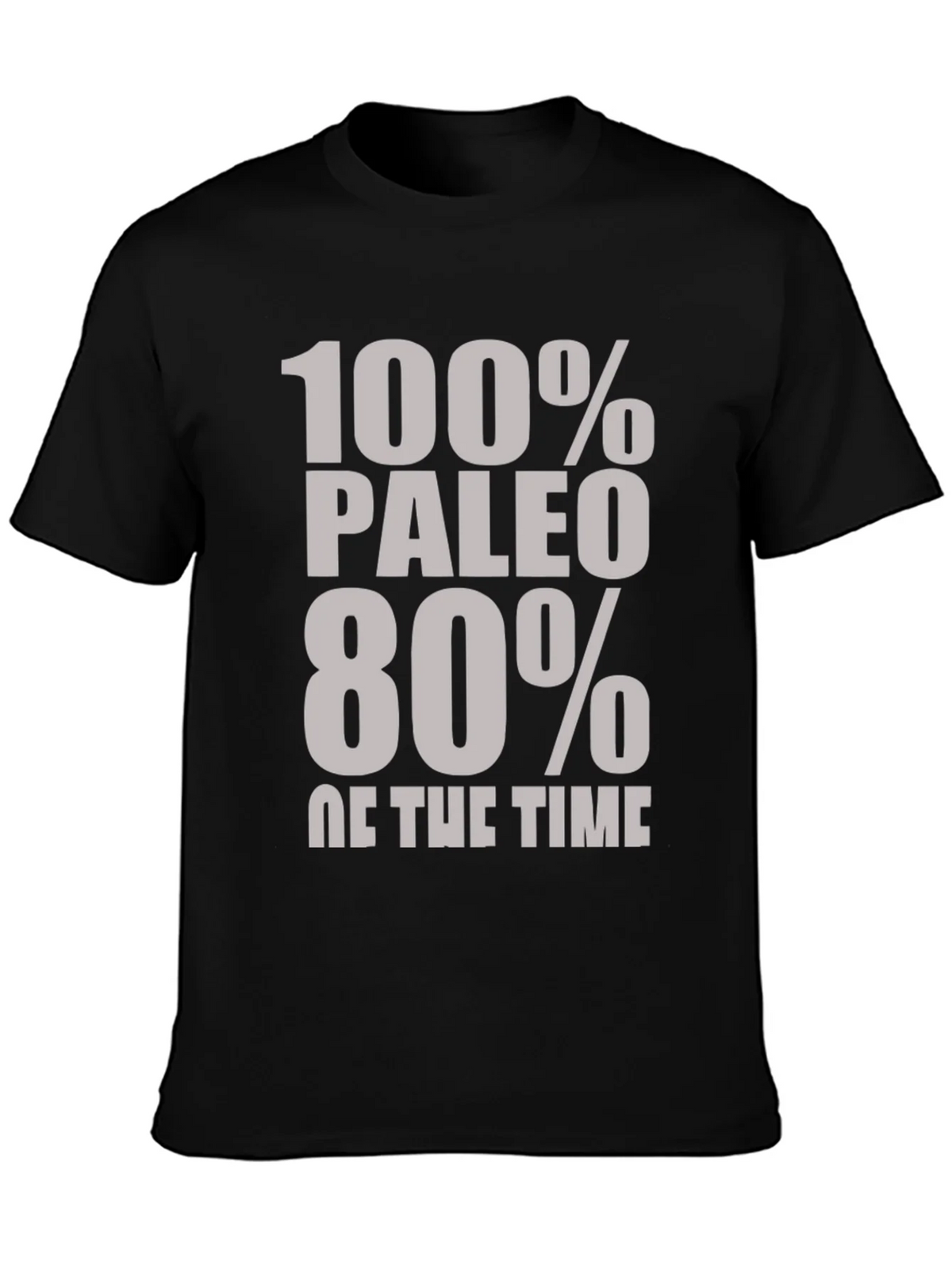 Paleo Diet Funny T-Shirt - 100% 80% of the Time product image 3