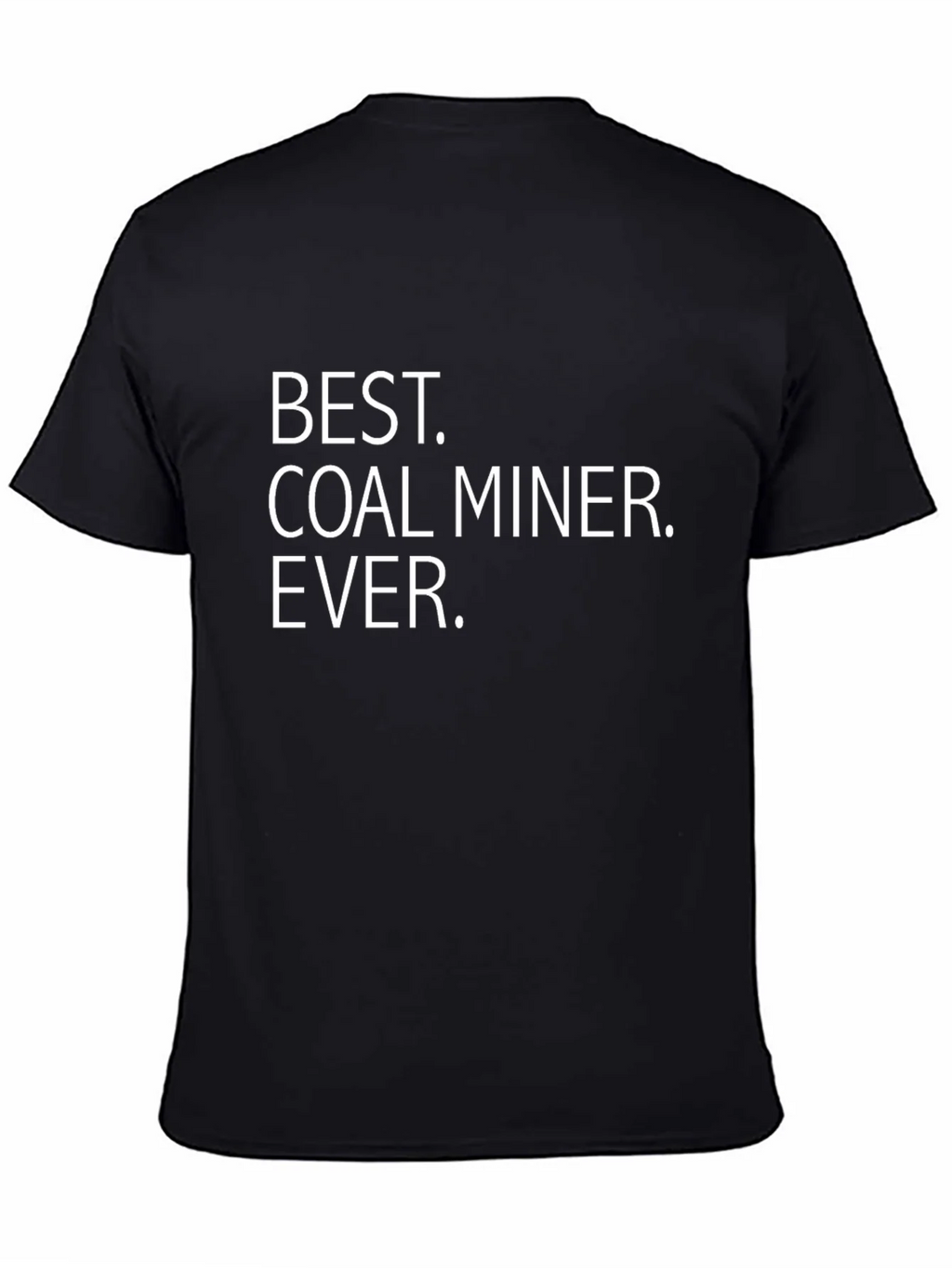Best Coal Miner Ever T-Shirt - Gift Idea product image 4