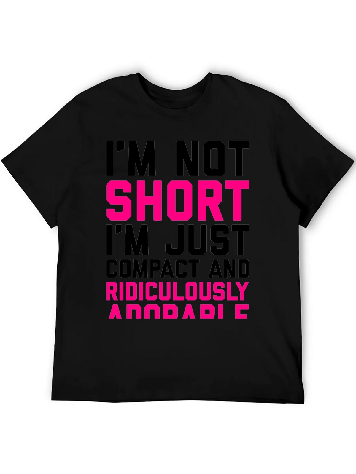 Im Not Short T-Shirt - Funny Novelty Tee product image 5
