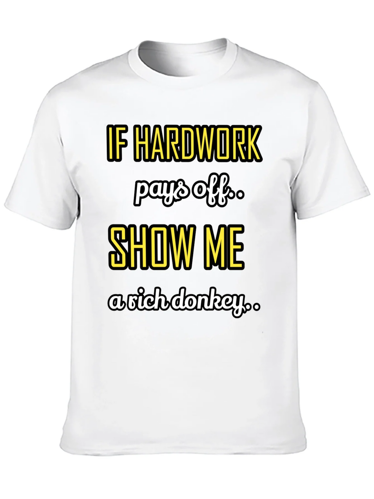 Hard Work Pays Off Sarcastic T-Shirt product image 1